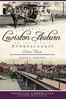 David A. Sargen Remembering Lewiston-Auburn on the Mighty Androsco (Taschenbuch)