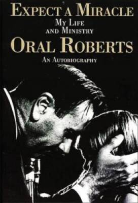 Expect A Miracle, My Life and Ministry - Paperback By Roberts, Oral - GOOD