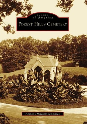 Forest Hills Cemetery by Anthony Mitchell Sammarco (English) Paperback Book