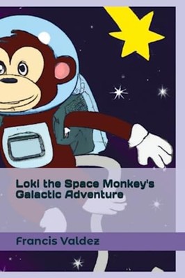 Loki the Space Monkey's Galactic Adventure -  NEW FRANCIS. VALDEZ 2023-06-26