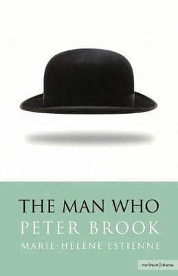 The Man Who: A Theatrical Research (Mod..., Peter Brook