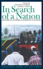 In Search of a Nation: Histories of Authority and Dissidence in Tanzania...