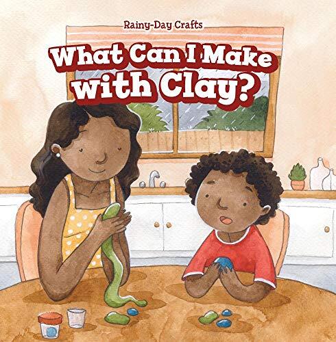 What Can I Make with Clay? (Rainy-Day Crafts)