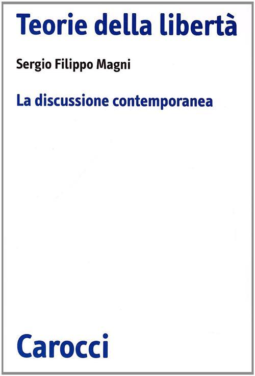 Teorie della libertà - Magni Sergio Filippo