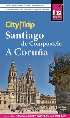 Reise Know-How CityTrip Santiago de Compostela und A Coruña | Markus Bingel