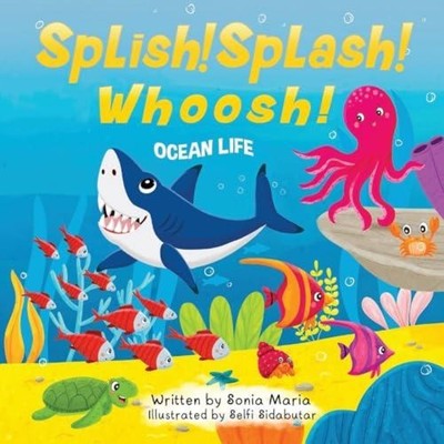 Splish! Splash! Whoosh! Ocean Life Sonia Maria Paperback Road Ree