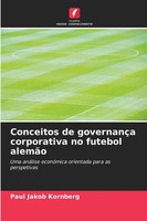 Paul Jakob Kornberg | Conceitos De GovernançA Corporativa No Futebol AlemãO