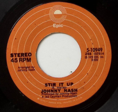 JOHNNY NASH OOH BABY YOU'VE BEEN GOOD TO ME/STIR IT UP EPIC REC. VINYL 45 57-73