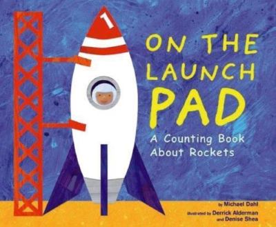 On the Launch Pad: A Counting Book About Rockets by Michael Dahl