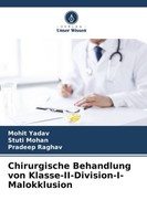 Chirurgische Behandlung Von Klasse-Ii-Division-I-Malokklusion Mohit Yadav