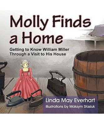 Molly Finds a Home: Getting to Know William Miller Through a Visit to His House,
