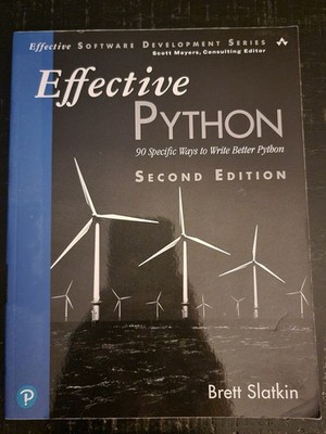 Effective Python : 90 Specific Ways to Write Better Python by Brett Slatkin