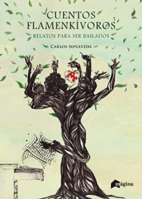 Cuentos flamenk�voros: Relatos para ser bailados -  NEW Carlos Sep�lved 2020-06-