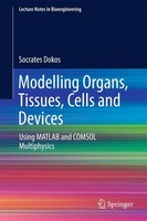 Modelling Organs, Tissues, Cells And Devices Socrates Dokos