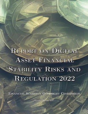 Report on Digital Asset Financial Stability Risks and Regulation 2022 by Financi