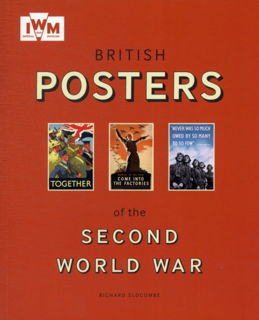 British Posters of the Second World War by Slocombe Richard (Paperback Book)