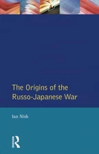 The Origins of the Russo-Japanese War (Or..., Nish, Ian