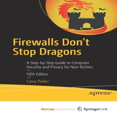 Firewalls Don't Stop Dragons A Step-by-Step Guide to Computer Sec