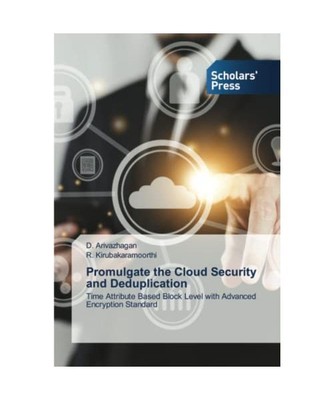 Promulgate the Cloud Security and Deduplication: Time Attribute Based Block Leve