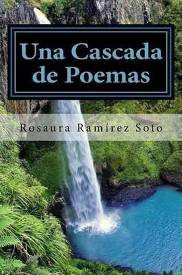 Una Cascada de Poemas by Rosaura Ramirez Soto (Spanish) Paperback Book