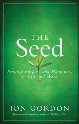 The Seed: Finding Purpose and Happiness - Jon Gordon, 0470888563, hardcover, new