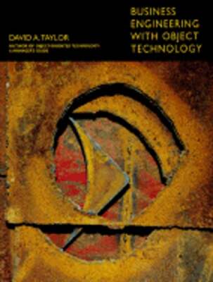 Business Engineering with Object Technology by Ph.D. Taylor, David A: Used