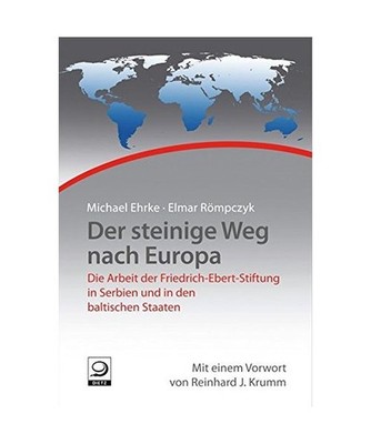 Der steinige Weg nach Europa: Die Arbeit der FES in Serbien, und in den baltisch