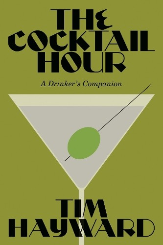 The Cocktail Hour : A Drinkers Companion Tim Hayward - Image 2