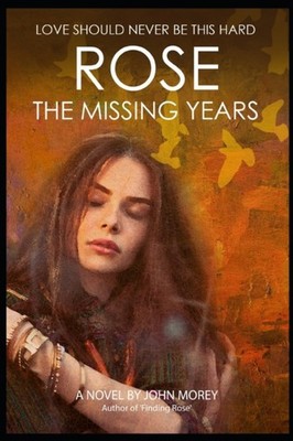 Morey - ROSE  The Missing Years  'Love should never be this hard' - Ne - X555z
