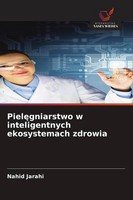 Piel¿Gniarstwo W Inteligentnych Ekosystemach Zdrowia Nahid Jarahi