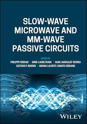 Slow-wave Microwave and mm-wave Passive Circuits by Philippe Ferrari NEW