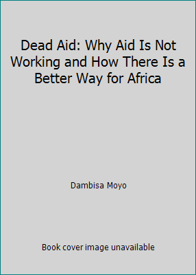 #ad #ad Dead Aid: Why Aid Is Not Working and How There Is a Better Way for Africa $5.80
