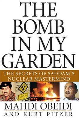 The Bomb in My Garden: The Secrets of Saddam's Nuclear MasterMind (Hardback or C