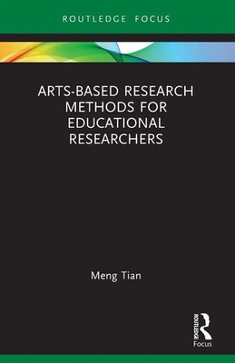 Arts-based Research Methods for Educational Researchers Meng Tian Taschenbuch