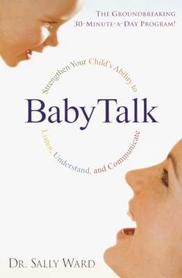 Babytalk: Strengthen Your Child's Ability to Listen, Un -  NEW Dr. Sally Ward 20