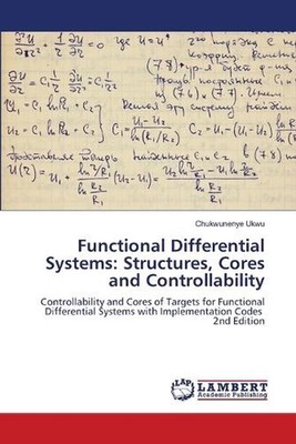 Functional Differential Systems: Structures, Cores and Controllability by Chukwu