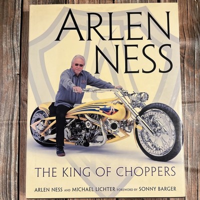 Arlen Ness : The King of Choppers Signed First Edition Hardcover 2005 HC DJ