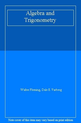 Algebra and Trigonometry,Walter Fleming, Dale E. Varberg