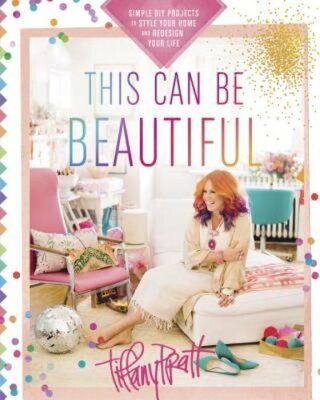This Can Be Beautiful: Simple DIY Projects to Style Your Home and Redesign Your