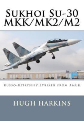 Sukhoi Su-30 Mkk/Mk2/M2: Russo-Kitayshiy Striker from Amur (Paperback or Softbac