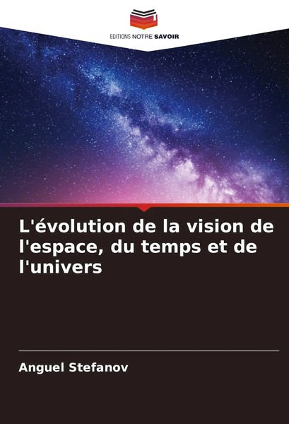 Anguel Stefanov | L'éVolution De La Vision De L'espace, Du Temps Et De L'univers-image