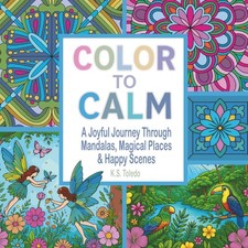 Color to Calm: Relaxing Coloring Book for Adults and Teens with...