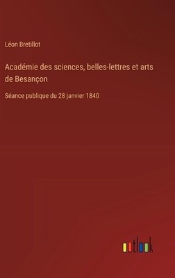 Acadmie des sciences, belles-lettres et arts de Besanon: S?ance publique du 28 j