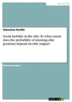 Sebastian Steidle | Social mobility in the elite. To what extent does the...
