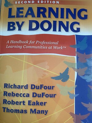 Learning by Doing : A Handbook for Professional Learning Communities at Work by
