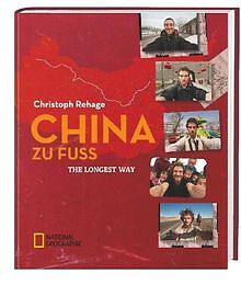 China zu Fuß: The Longest Way von Rehage, Christoph | Buch | Zustand sehr gut