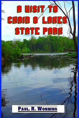 A Visit to Chain o' Lakes State Park: An Indiana State Park Tourism Guide Book