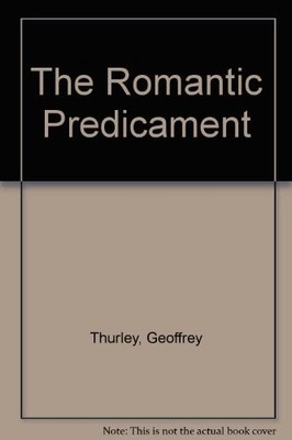 The Romantic Predicament - Thurley, Geoffrey
