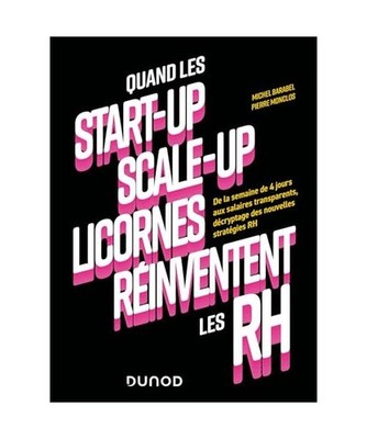 Quand les start-up, scale-up et licornes réinventent les RH: De la semaine de 4