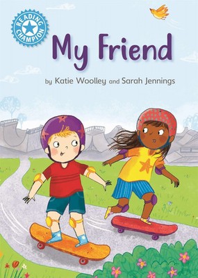 Reading Champion: My Friend | Independent Reading Non-Fiction Blue 4 | Woolley